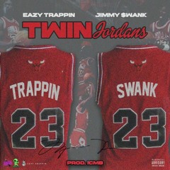 Eazy Trappin - Twin Jordan feat. Jimmy $wank [Prod By ICMB]