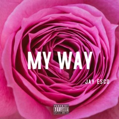 Jay Esco - My Way (Summer 2019 Re-released)