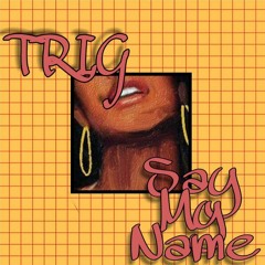 Say My Name (Prod. By @TheRealArcaze)