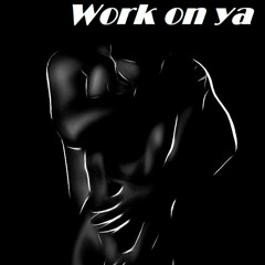 Work On Ya  King Of Ct  PROD  BENJII YANG
