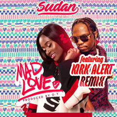 MAD LOVE - Sudan Ft. Kirk Alert (Remix)