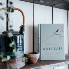 Exploring Wabi Sabi 3: Acceptance + letting go