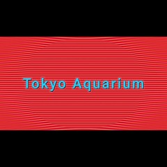 Tokyo Aquarium