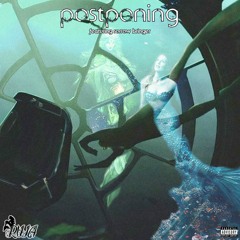 postponing (prod. sorrow bringer)