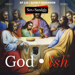 God-ish | Quincy Robinson (Ep. 125)