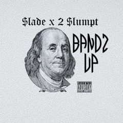 $LADE x 2 $LUMPT - BANDZ UP (PROD. BY YUNG CHRXSSY)
