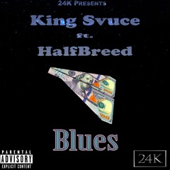 **BLUES** ft. @24KHalfBreed (@KingSvuce24k)