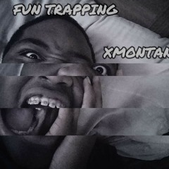 FUN TRAPPING (PROD. Mystxry)