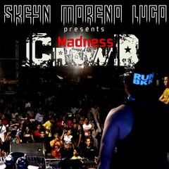Madness Crowd (Skeyn Moreno Lugo  #ORIGINAL #EDM #MIX )