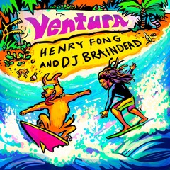 Henry Fong x DJ BrainDead - Ventura