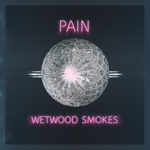 Wetwood Smokes - Pain (Single)