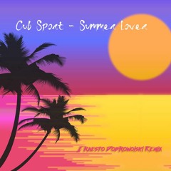 Cub Sport - Summer Lover (Ernesto Dobrowolski Remix) [remaster]