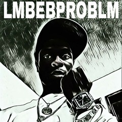 LMBEBPROBLM21 Mixdown.wav