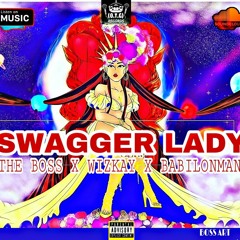 THE BOSS X WIZKAY X BABILONMAN ( SWAGGER LADY) M&M BY DJ EFFECT