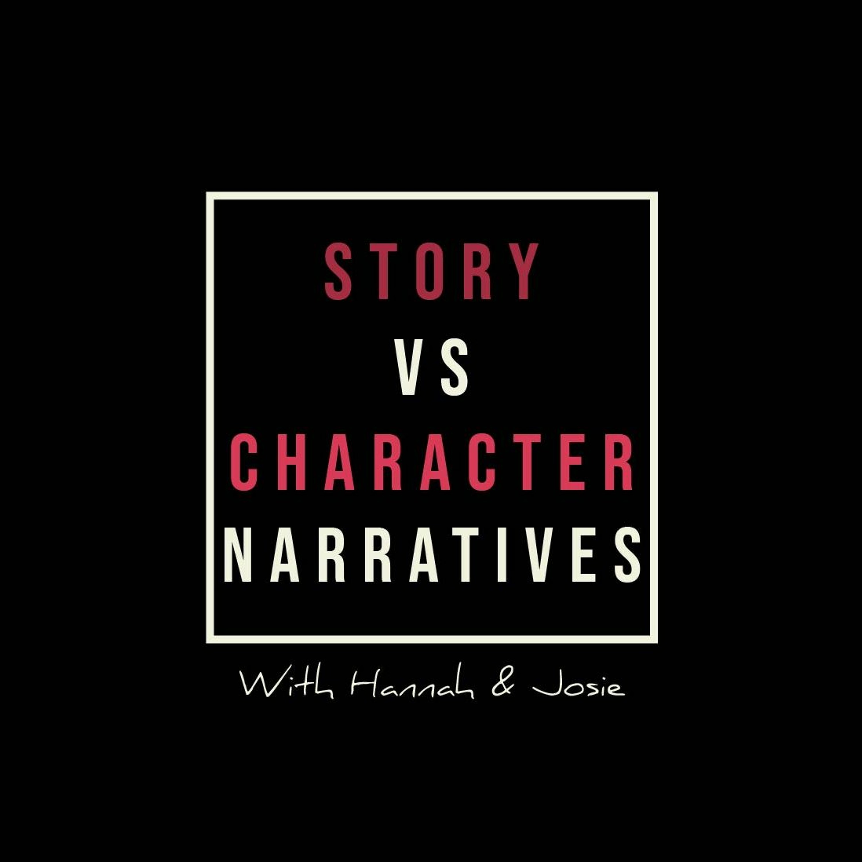 Episode 9: Story vs. Character Narratives