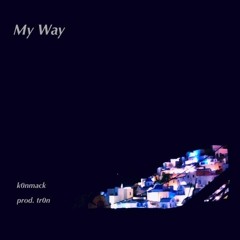 My Way - k0nmack (prod. tr0n)