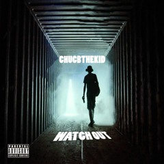 Chucbthekid Watch Out prod by Srry