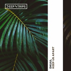 Dkuul - Keep Us Apart (Original Mix)| ★OUT NOW★