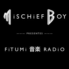 MiSCHiEF BOY - PRESENTS -  FiTUMi 音楽 RADiO