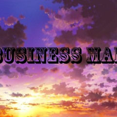 BUSINESS MAN [Feat. FLYZAYAH DB$]