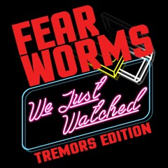 FEAR WORMS #2 - We Just Watched... Tremors 2: Aftershocks