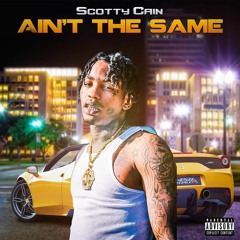 Scotty Cain - Aint The Same