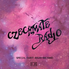 Czechmate Radio 025 Feat. Brian Brotano