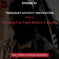 EP 47: Terrorist Activity Prevention [Part 2]