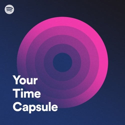 Stream . Listen to Your Time Capsule by Spotify playlist online for