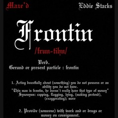 EDDIE STACKS X MAZE'D- "FRONTIN"(PROD BY CASHMONEY AP)