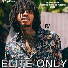 Alkaline Mixtape 2019 August (New Songs Only) Alkaline - Elite Only Mixed By Dj Top Form