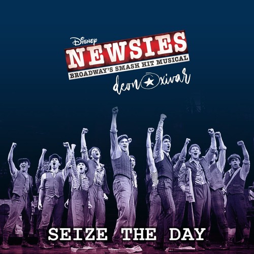 Stream Deon Sings Seize The Day From Newsies Broadway Musical By Deon Oxivar Listen Online For Free On Soundcloud