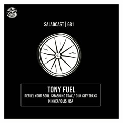 House Saladcast 681 | Tony Fuel