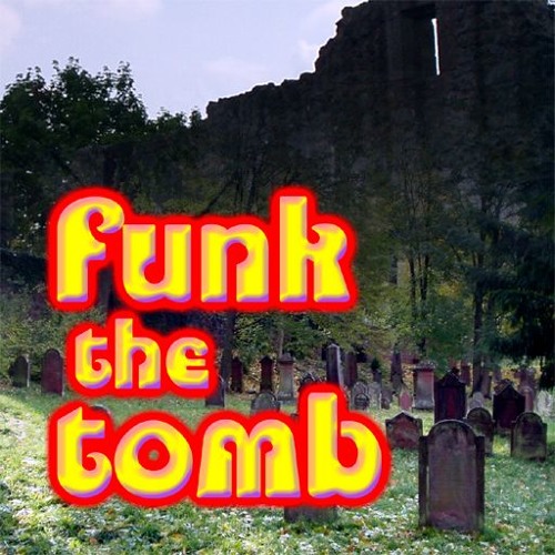 Funk The Tomb