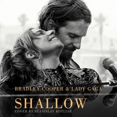 Lady Gaga Bradley Cooper SHALLOW (A STAR IS BORN soundtrack) male vocal cover Стас Котляр кавер