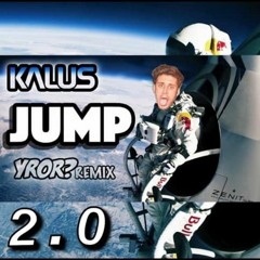 Kalus - Jump (YROR? 2.0 Remix 2017)[FREE DL]