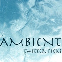 Ambient Twitter Picks