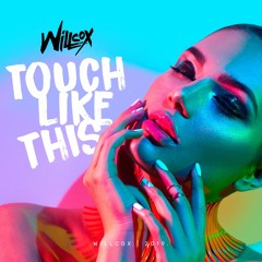Willcox - Touch Like This (Radio Edit )