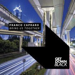 Franco Capraro - Bring Us Together [OUT NOW]