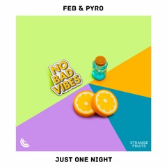 Feb & Pyro - Just One Night