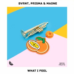 BRVNT, PRISMA & Maone - What I Feel