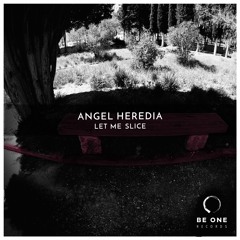 01 Angel Heredia - Let Me Slice (Original Mix)