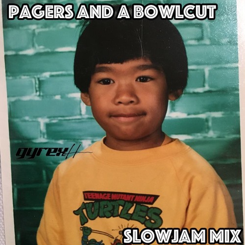 gyrexh- pagers and a bowlcut slowjam mix