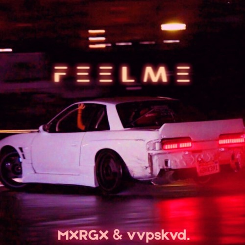 F e e l m e (ft. MXRGX)