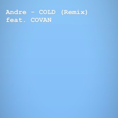 Andre - COLD (REMIX) feat.COVAN