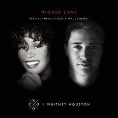 Kygo, Whitney Houston - Higher Love (Keepin It Heale x AZ2A x J Bruus Remix)
