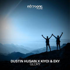 Dustin Husain x Kiyoi & Eky - Glory [Infrasonic Pure] OUT NOW!