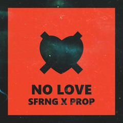 SFRNG X PROP - No Love (Radio Edit)
