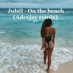Jubël - On the beach (Adeejay short remix)