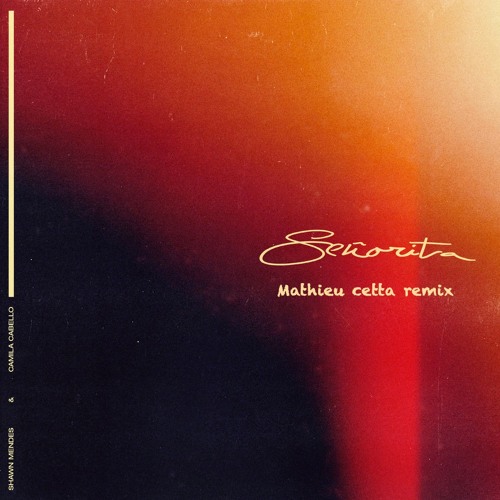 Shawn Mendes feat. Camilla Cabello - Senorita (Mathieu Cetta Remix)